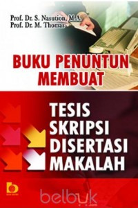 Image of Buku Penuntut Membuat Tesis, Skripsi, Disertas,i Makalah
