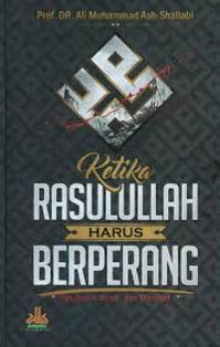 Image of Ketika Rasulullah Harus Berperang : Pelajaran, Ibrah, dan Mamfaat