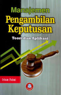 Image of Manajemen Pengambilan Keputusan : Teori dan Aplikasi