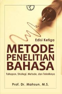 Image of Metode Penelitian Bahsa : Tahapan, Strategi, Metode, dan Tekniknya